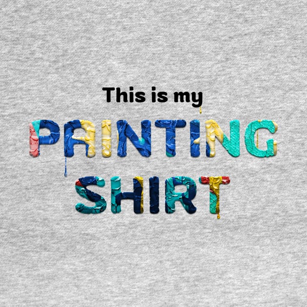 This is my painting shirt by joyandgrace